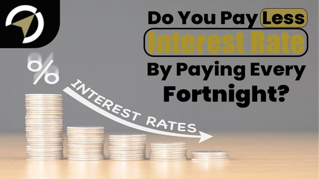 Do You Pay Less Interest Rate By Paying Every Fortnight?