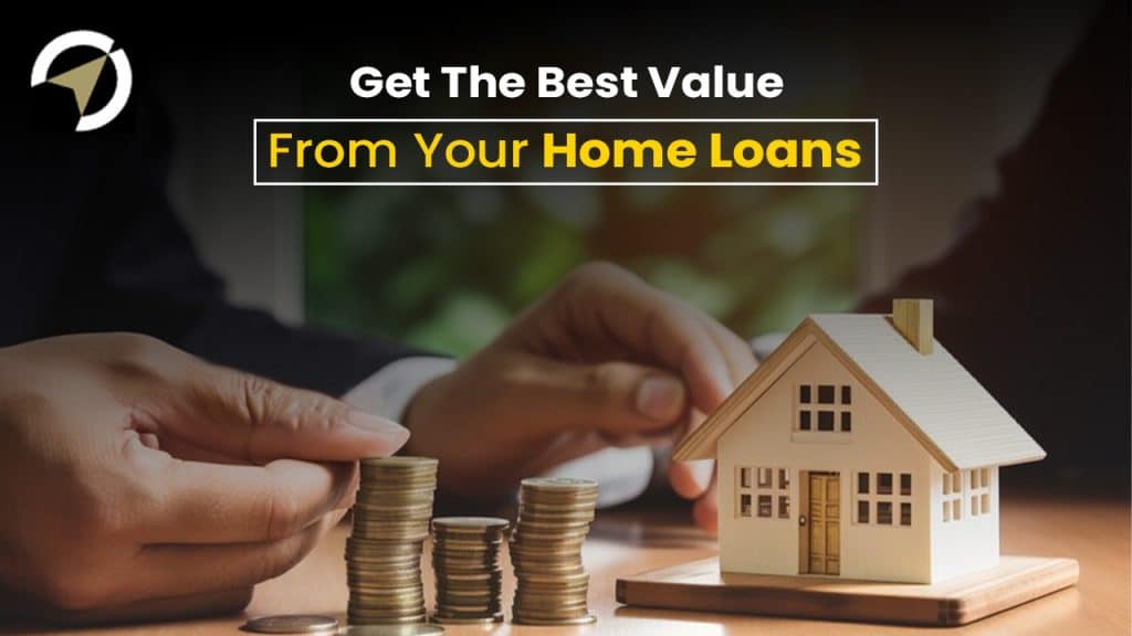 Get The Best Value From Your Home Loans