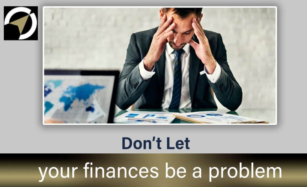 Don’t Let Your Finances Be A problem