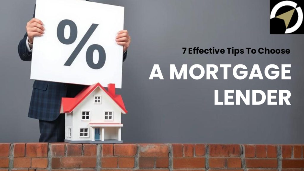 7 Effective Tips To Choose A Mortgage Lender